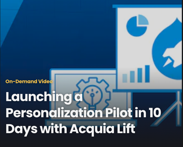 Launching a Personalization Pilot in 10 Days with Acquia Lift
